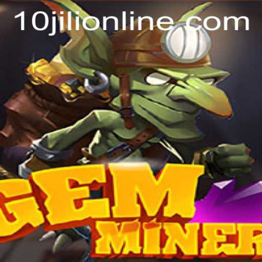 Discover the Exciting World of GemMiner with 10JILI