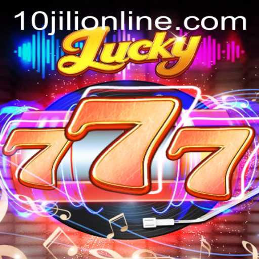 Discover the Thrills of Lucky777: An Engaging Experience with 10JILI